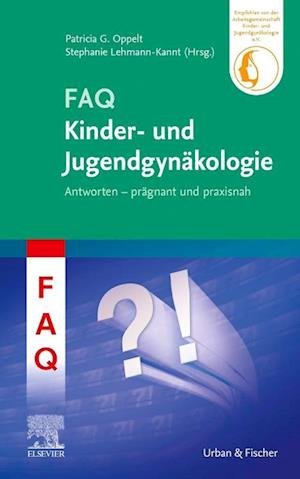Faq Kinder- Und Jugendgynäkologie - Oppelt; Lehmann-kannt - Bøger -  - 9783437153914 - 