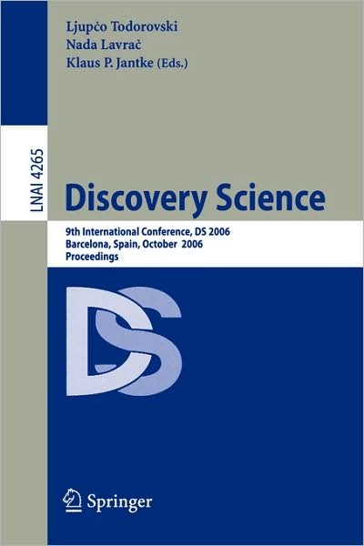 Cover for Ljupco Todorovski · Discovery Science: 9th International Conference, DS 2006, Barcelona, Spain, October 7-10, 2006, Proceedings - Lecture Notes in Computer Science (Pocketbok) [2006 edition] (2006)