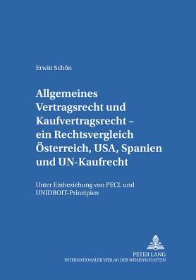 Cover for Erwin Schon · Allgemeines Vertragsrecht Und Kaufvertragsrecht - Ein Rechtsvergleich Oesterreich, Usa, Spanien Und Un-Kaufrecht: Unter Einbeziehung Von Pecl Und Unidroit-Prinzipien- Gemeinsamkeiten, Unterschiede, Bewertungsversuche - Salzburger Studien Zum Europaeischen (Paperback Book) [German edition] (2003)