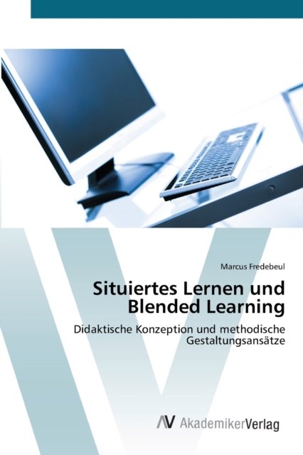 Cover for Fredebeul · Situiertes Lernen und Blended (Book) (2012)