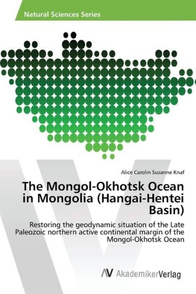 Cover for Knaf Alice Carolin Susanne · The Mongol-okhotsk Ocean in Mongolia (Hangai-hentei Basin) (Pocketbok) (2015)