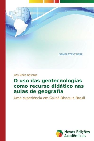 Cover for Inês Mário Nosoline · O Uso Das Geotecnologias Como Recurso Didático Nas Aulas De Geografia: Uma Experiência Em Guiné-bissau E Brasil (Paperback Book) [Portuguese edition] (2014)