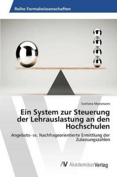 Cover for Mansmann Svetlana · Ein System Zur Steuerung Der Lehrauslastung an den Hochschulen (Paperback Book) (2015)