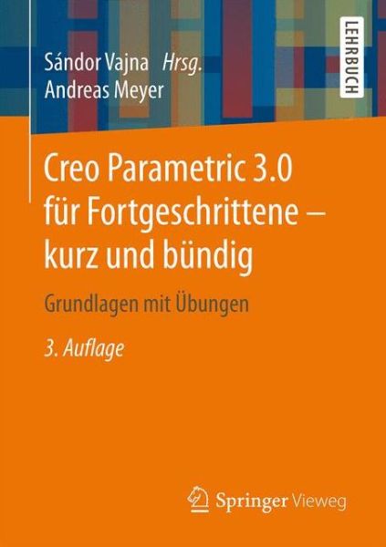 Cover for Andreas Meyer · Creo Parametric 3.0 fur Fortgeschrittene - kurz und bundig: Grundlagen mit Ubungen (Paperback Book) (2015)