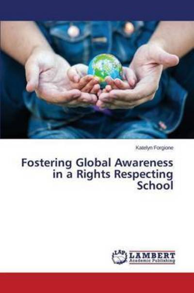 Cover for Forgione Katelyn · Fostering Global Awareness in a Rights Respecting School (Paperback Book) (2015)