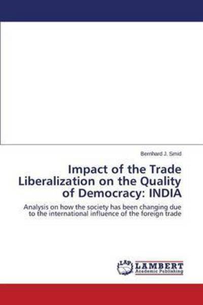 Cover for Smid Bernhard J · Impact of the Trade Liberalization on the Quality of Democracy: India (Paperback Bog) (2015)