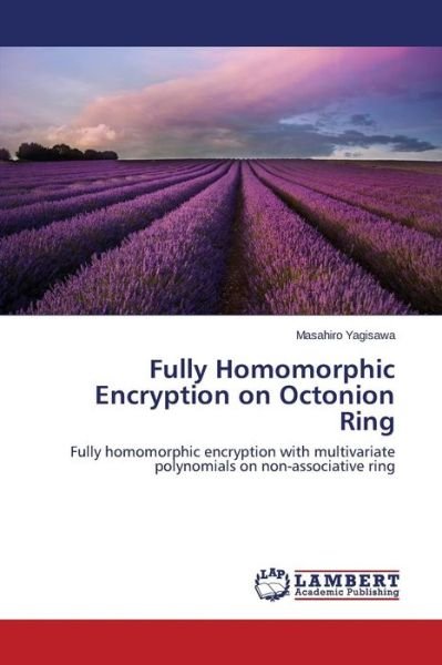 Cover for Yagisawa Masahiro · Fully Homomorphic Encryption on Octonion Ring (Taschenbuch) (2015)
