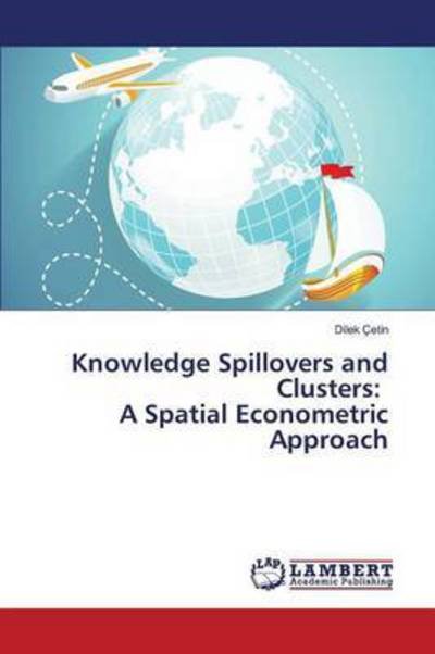 Cover for Çetin · Knowledge Spillovers and Clusters (Bog) (2016)