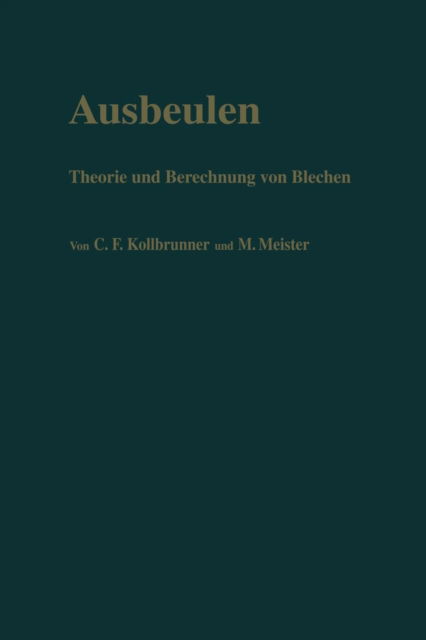 Cover for Curt F Kollbrunner · Ausbeulen: Theorie Und Berechnung Von Blechen (Paperback Book) [Softcover Reprint of the Original 1st 1958 edition] (2012)