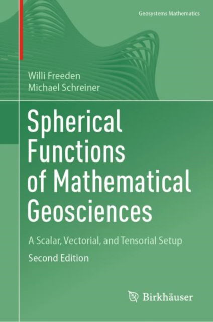 Cover for Willi Freeden · Spherical Functions of Mathematical Geosciences: A Scalar, Vectorial, and Tensorial Setup - Geosystems Mathematics (Hardcover Book) [Second Edition 2022 edition] (2022)