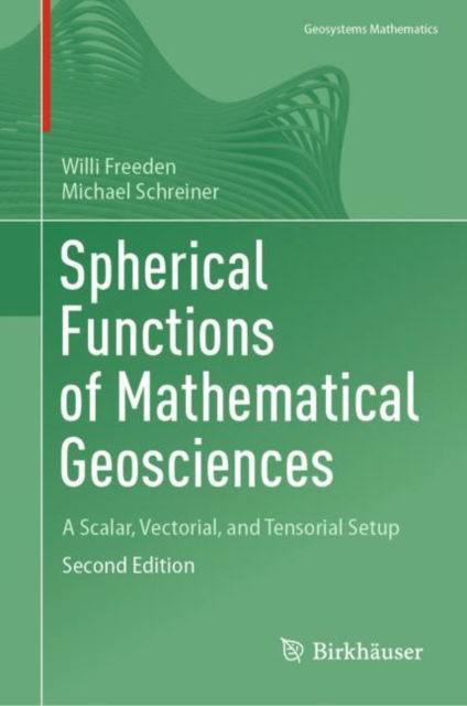 Spherical Functions of Mathematical Geosciences: A Scalar, Vectorial, and Tensorial Setup - Geosystems Mathematics - Willi Freeden - Books - Springer-Verlag Berlin and Heidelberg Gm - 9783662656914 - October 15, 2022