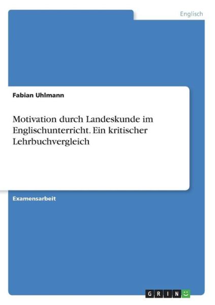 Motivation durch Landeskunde im - Uhlmann - Książki -  - 9783668810914 - 