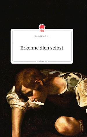 Cover for Kemal Kulaksiz · Erkenne dich selbst. Life is a Story - story.one (Hardcover Book) (2021)