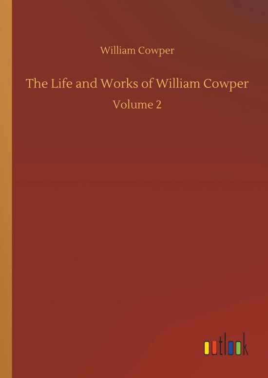 Cover for Cowper · The Life and Works of William Co (Book) (2018)