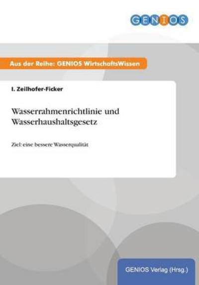 Cover for I Zeilhofer-Ficker · Wasserrahmenrichtlinie und Wasserhaushaltsgesetz: Ziel: eine bessere Wasserqualitat (Paperback Book) (2015)