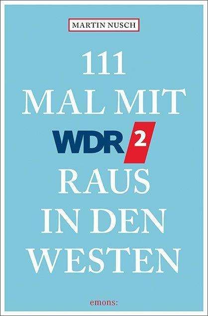 Cover for Nusch · 111 Mal mit WDR 2 raus in den Wes (Book)