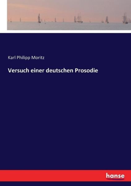 Cover for Moritz · Versuch einer deutschen Prosodie (Buch) (2016)