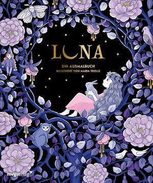 Luna - Ein Ausmalbuch - Maria Trolle - Bücher - MVG Moderne Vlgs. Ges. - 9783747403914 - 22. Februar 2022