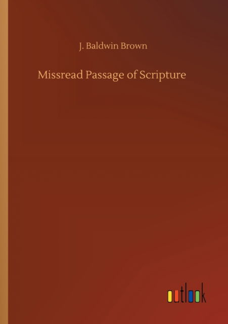 Cover for J Baldwin Brown · Missread Passage of Scripture (Taschenbuch) (2020)