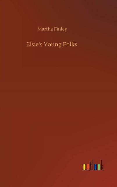 Cover for Martha Finley · Elsie's Young Folks (Hardcover Book) (2020)