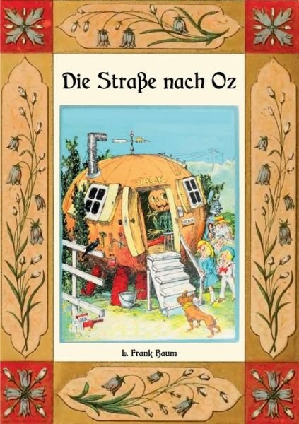 Cover for Baum · Die Straße nach Oz - Die Oz-Bücher (Bok) (2018)