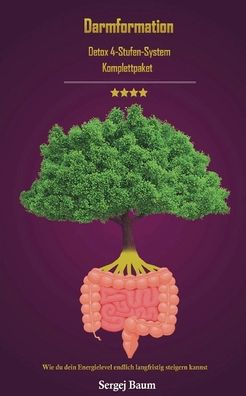 Cover for Sergej Baum · Darmformation: Detox 4 Stufen System Komplettpaket Wie du dein Energielevel endlich langfristig steigern kannst (Paperback Book) (2022)