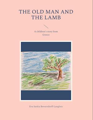 Cover for Eva Saskia Bewersdorff-Langlotz · The Old Man and the Lamb (Book) (2022)