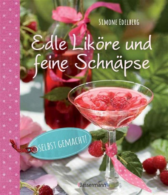 Cover for Edelberg · Edle Liköre &amp; feine Schnäpse s (Bog)