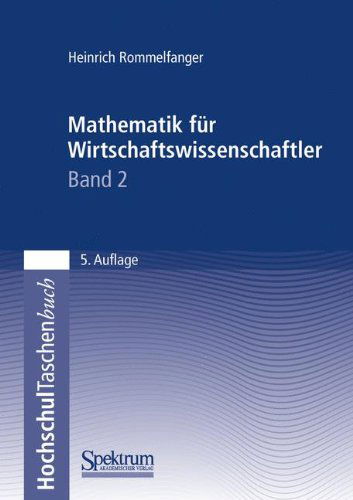 Mathematik Fur Wirtschaftswissenschaftler II - Heinrich Rommelfanger - Kirjat - Spektrum Academic Publishers - 9783827411914 - torstai 6. joulukuuta 2001