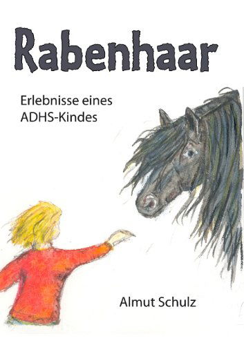 Cover for Almut Schulz · Rabenhaar. Erlebnisse Eines Adhs-kindes (Paperback Book) [German edition] (2006)