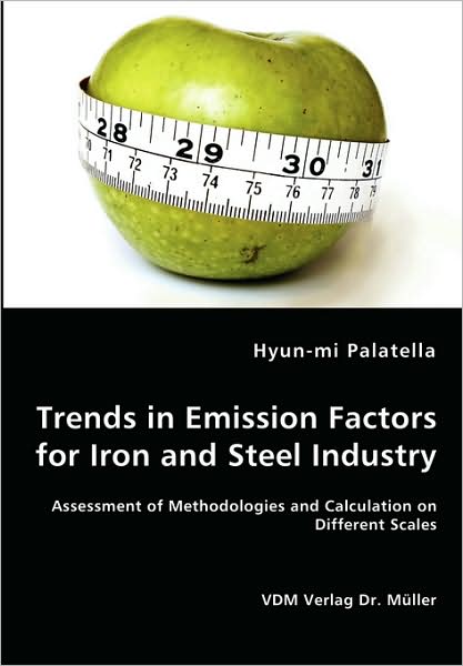 Cover for Hyun-mi Palatella · Trends in Emission Factors for Iron and Steel Industry - Assessment of Methodologies and Calculation on Different Scales (Paperback Book) (2008)