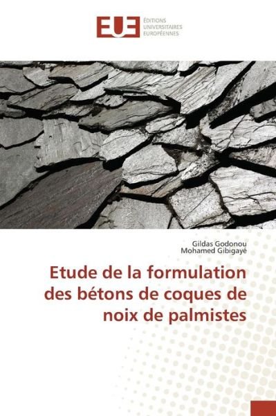 Cover for Gibigaye Mohamed · Etude De La Formulation Des Betons De Coques De Noix De Palmistes (Pocketbok) (2018)