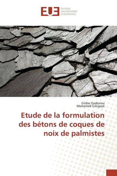 Cover for Gibigaye Mohamed · Etude De La Formulation Des Betons De Coques De Noix De Palmistes (Paperback Book) (2018)