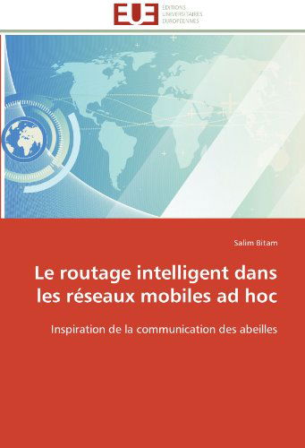 Cover for Salim Bitam · Le Routage Intelligent Dans Les Réseaux Mobiles Ad Hoc: Inspiration De La Communication Des Abeilles (Paperback Book) [French edition] (2018)