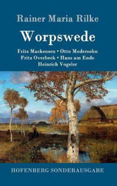 Cover for Rainer Maria Rilke · Worpswede: Fritz Mackensen, Otto Modersohn, Fritz Overbeck, Hans am Ende, Heinrich Vogeler (Inbunden Bok) (2016)