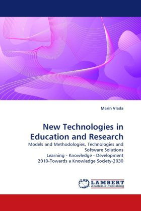 New Technologies in Education and Research: Models and Methodologies, Technologies and Software Solutions Learning - Knowledge - Development 2010-towards a Knowledge Society-2030 - Marin Vlada - Livros - LAP LAMBERT Academic Publishing - 9783843363914 - 23 de novembro de 2010