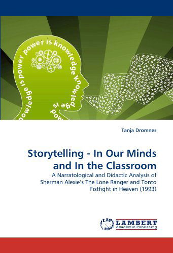 Cover for Tanja Dromnes · Storytelling - in Our Minds and in the Classroom: a Narratological and Didactic Analysis of Sherman Alexie's the Lone Ranger and Tonto Fistfight in Heaven (Taschenbuch) (2011)