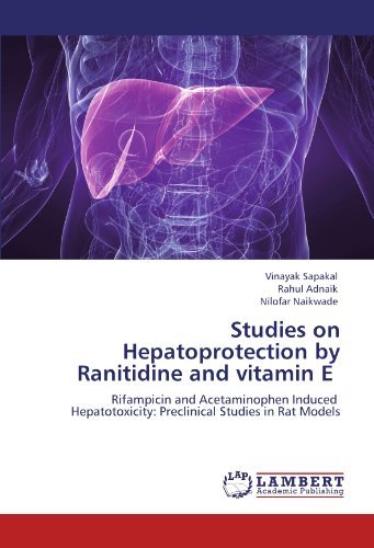 Cover for Nilofar Naikwade · Studies on Hepatoprotection by Ranitidine and Vitamin E: Rifampicin and Acetaminophen Induced   Hepatotoxicity: Preclinical Studies in Rat Models (Paperback Bog) (2011)