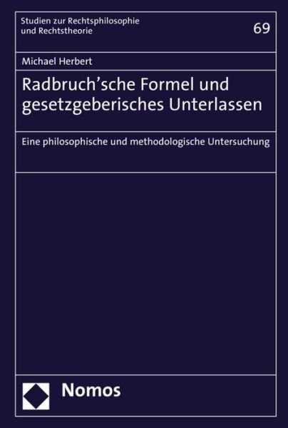 Radbruch'sche Formel und gesetz - Herbert - Books -  - 9783848735914 - March 1, 2017