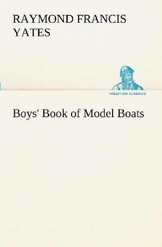 Boys' Book of Model Boats (Tredition Classics) - Raymond F. (Raymond Francis) Yates - Boeken - tredition - 9783849150914 - 27 november 2012