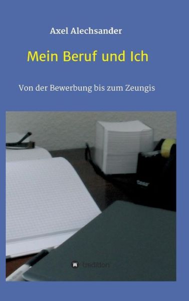 Cover for Axel Alechsander · Mein Beruf Und Ich (Innbunden bok) [German edition] (2014)