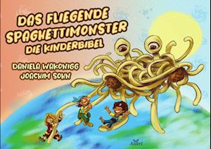 Cover for Daniela Wakonigg · Das Fliegende Spaghettimonster (Book) (2023)