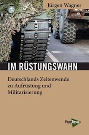 Cover for Jürgen Wagner · Im Rüstungswahn (Book) (2022)