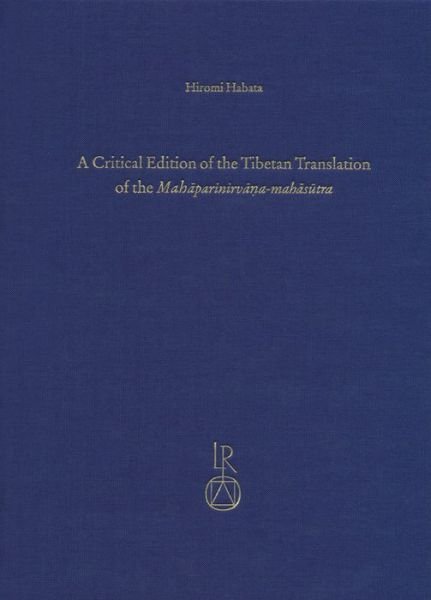 A Critical Edition of the Tibetan Translation of the Mahaparinirvana-mahasutra (Contributions to Tibetan Studies) - Hiromi Habata - Kirjat - Dr Ludwig Reichert - 9783895009914 - perjantai 20. joulukuuta 2013