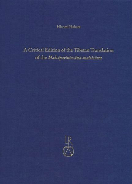 A Critical Edition of the Tibetan Translation of the Mahaparinirvana-mahasutra (Contributions to Tibetan Studies) - Hiromi Habata - Libros - Dr Ludwig Reichert - 9783895009914 - 20 de diciembre de 2013