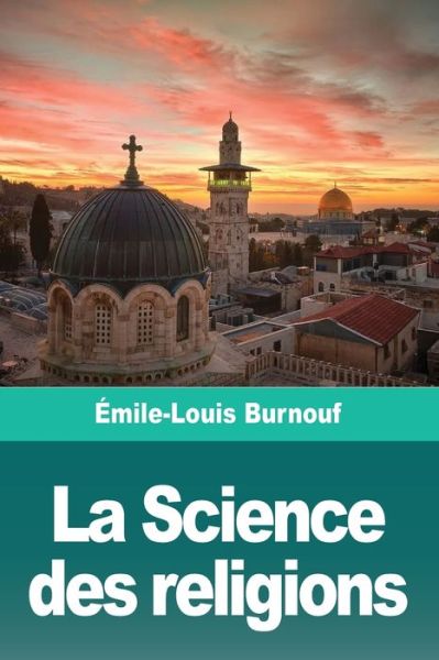 La Science des religions - Emile-Louis Burnouf - Books - Prodinnova - 9783967874914 - May 14, 2020