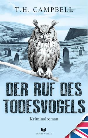 Der Ruf des Todesvogels - T. H. Campbell - Books - Nova MD - 9783985959914 - February 15, 2024