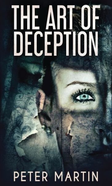 Cover for Peter Martin · The Art Of Deception (Hardcover Book) (2021)