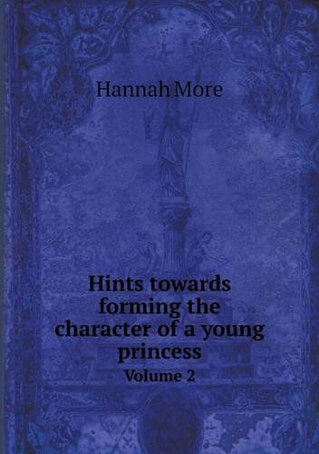 Cover for Hannah More · Hints Towards Forming the Character of a Young Princess Volume 2 (Paperback Book) (2013)