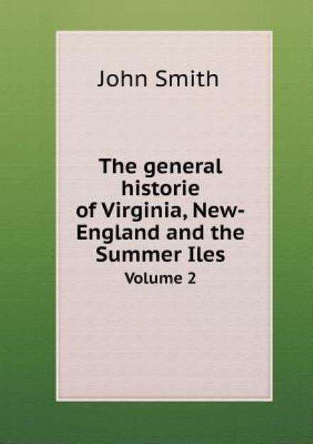 Cover for John Smith · The General Historie of Virginia, New-england and the Summer Iles Volume 2 (Paperback Book) (2015)